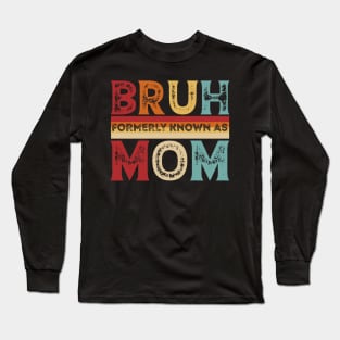 Bruh Formerly Known As Mom Designs for Family funny Long Sleeve T-Shirt